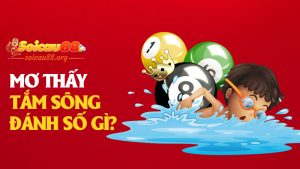 Mơ thấy tắm sông đánh số gì để trôi sạch xui xẻo và vớt luôn tài lộc?