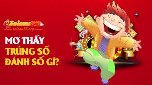 Mơ thấy trúng số đánh số gì để mơ trong mơ rồi tỉnh dậy vẫn hốt bạc?
