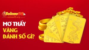 Mơ thấy vàng đánh số gì để không cần đào mà vẫn móc được cả kho báu?