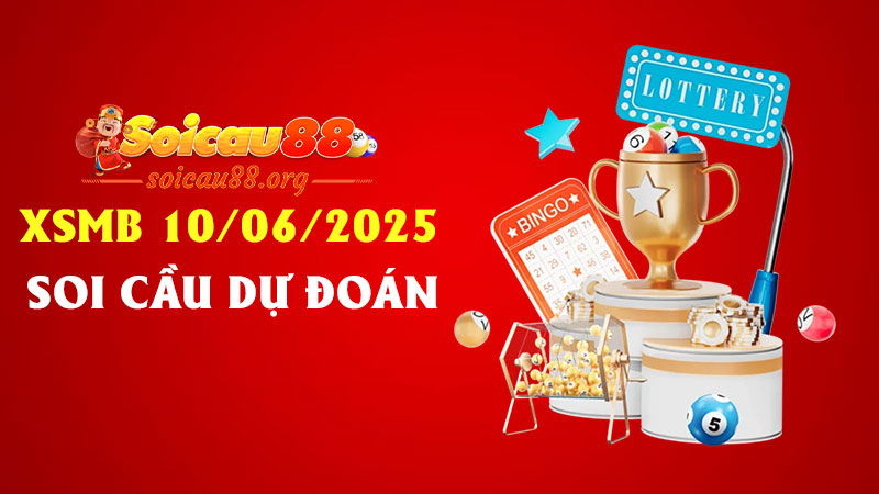 Soi Cầu Dự Đoán XSMB 10/06/2025 – Chốt Con Số Vàng Cho Buổi Chiều Rực Lửa