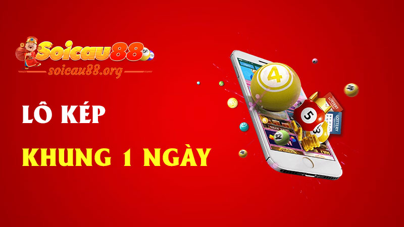 Lô kép khung 1 ngày – Đánh nhanh thắng lẹ, gọn trong một đêm